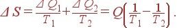 \Delta S=\frac{\Delta Q_1}{T_1}+\frac{\Delta Q_2}{T_2}=Q\left( \frac 1{T_1}-\frac 1{T_2}\right) .
