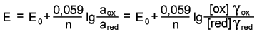 Уравнение Нернста
E = E0 + 0,059/n lg (a ox / a red) = E0 + 0,059/ n lg ([ox] gamma ox / [red] gamma red)