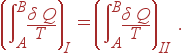 \left( \int\limits_A^B\frac{\delta Q}T\right) _I=\left( \int\limits_A^B\frac{\delta Q}T\right) _{II} .