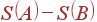 S\left( A\right) -S\left( B\right)