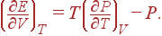 \left( \frac{\partial E}{\partial V}\right) _T=T\left( \frac{\partial P}{\partial T}\right) _V-P.