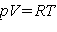 pV = RT