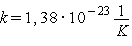 k = 1, 38 \cdot 10^{ - 23} \frac{{1}}{K}